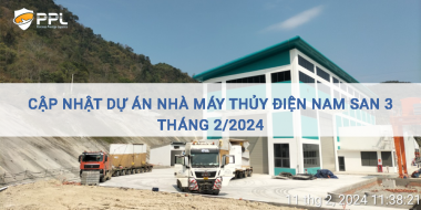 Cập nhật Dự án Nhà máy Thủy Điện Nam San 3 (Lào) Tháng 2/2024